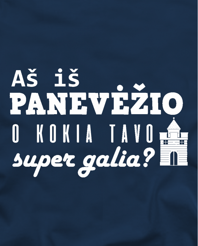  Aš iš Panevėžio o kokia tavo super galia?